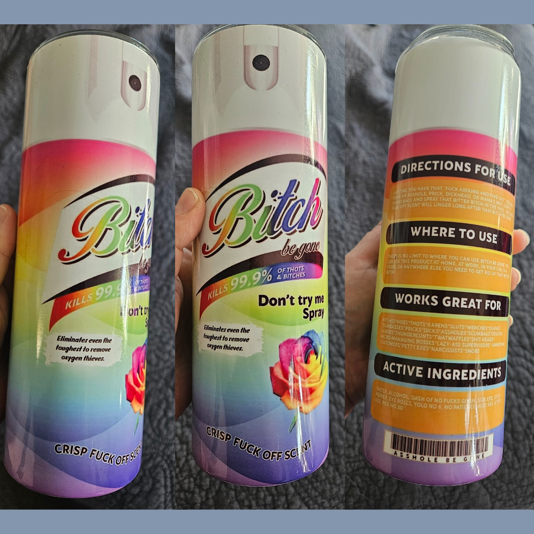 B***h be gone 20oz insulated tumbler